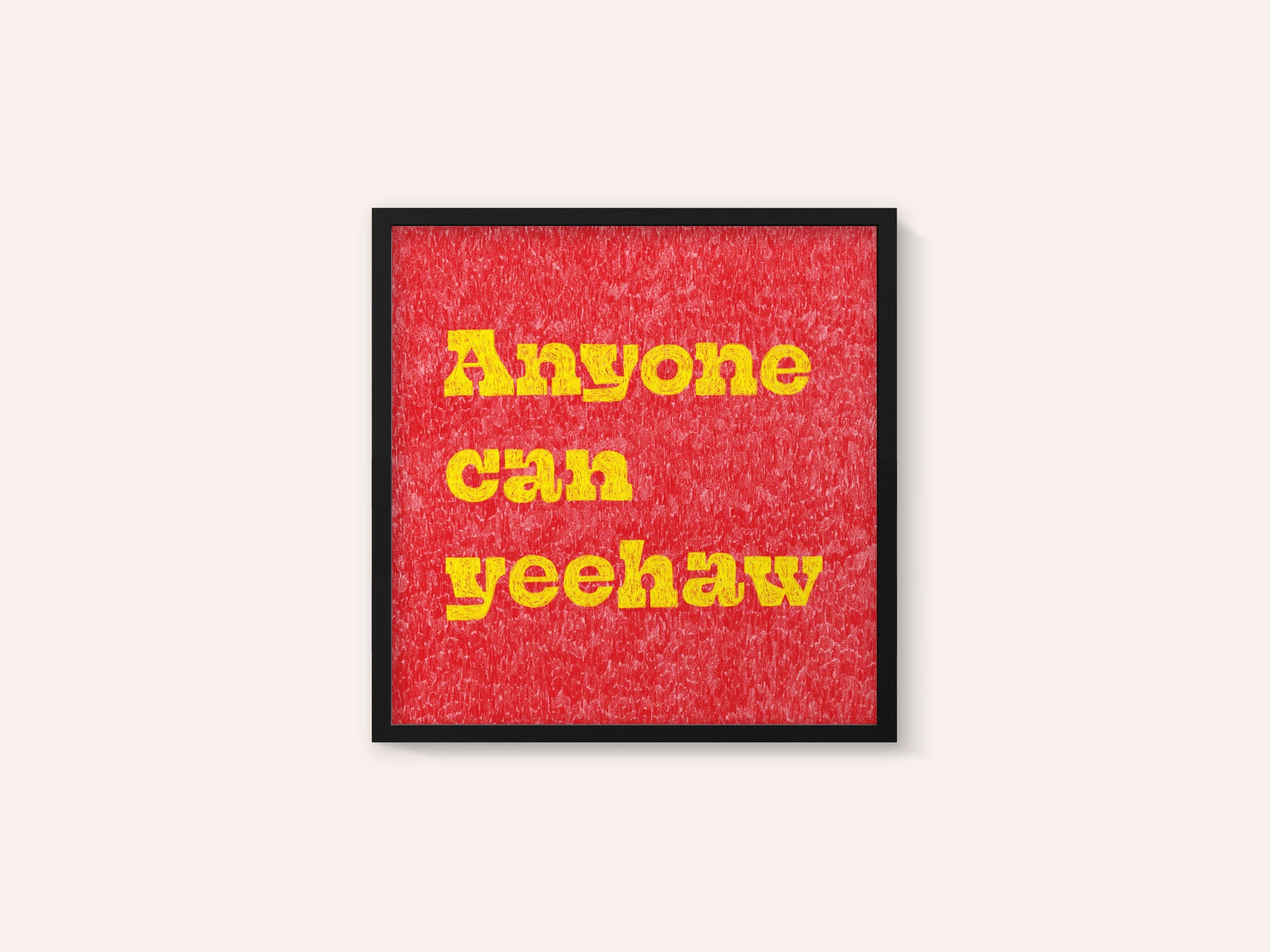 Anyone Can Yeehaw