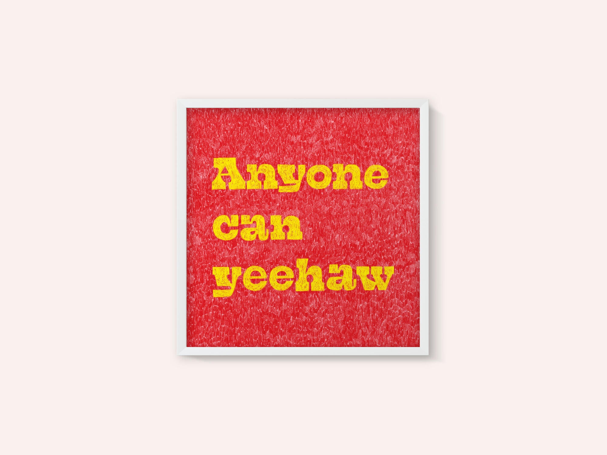 Anyone Can Yeehaw