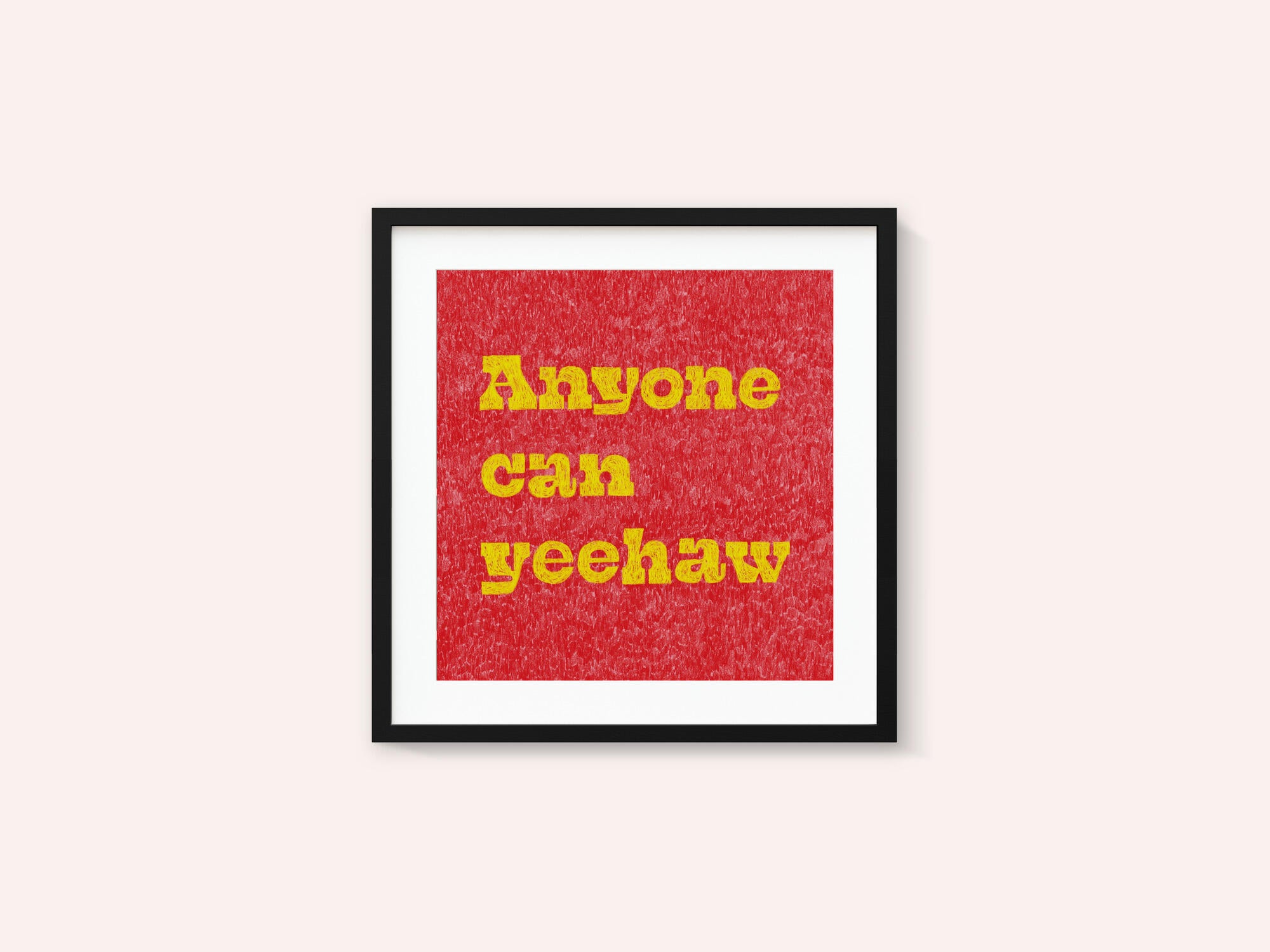 Anyone Can Yeehaw