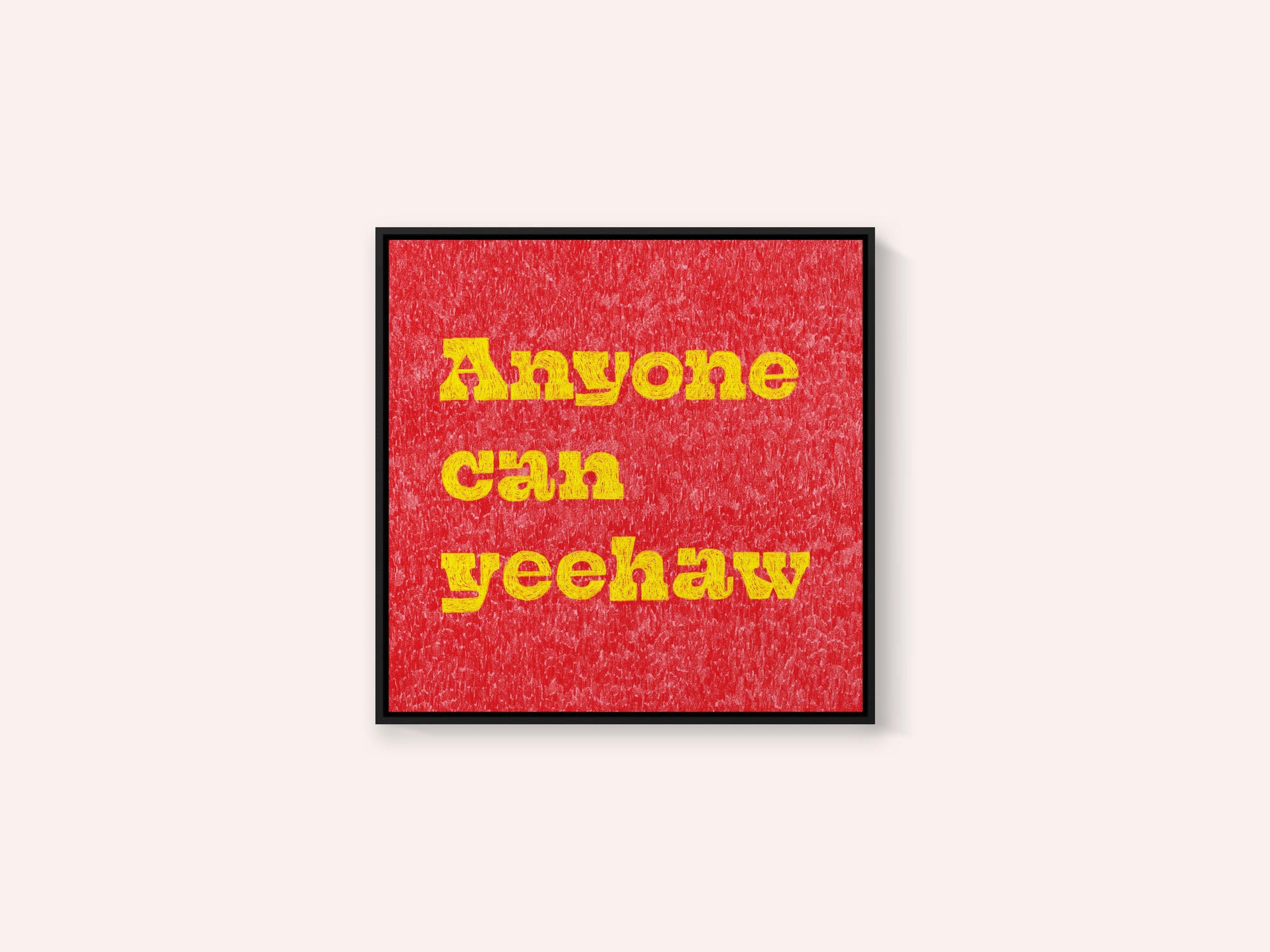 Anyone Can Yeehaw
