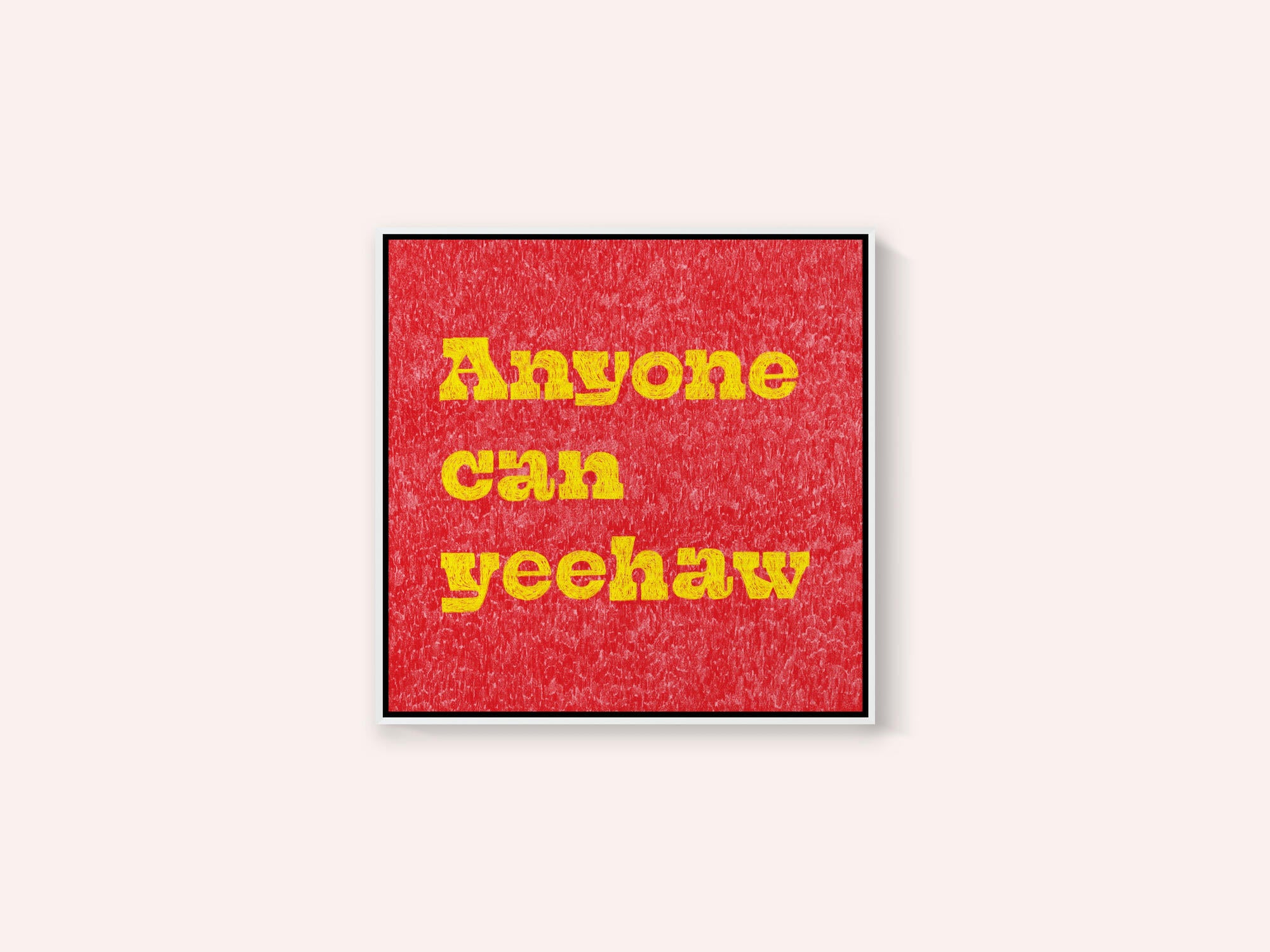 Anyone Can Yeehaw