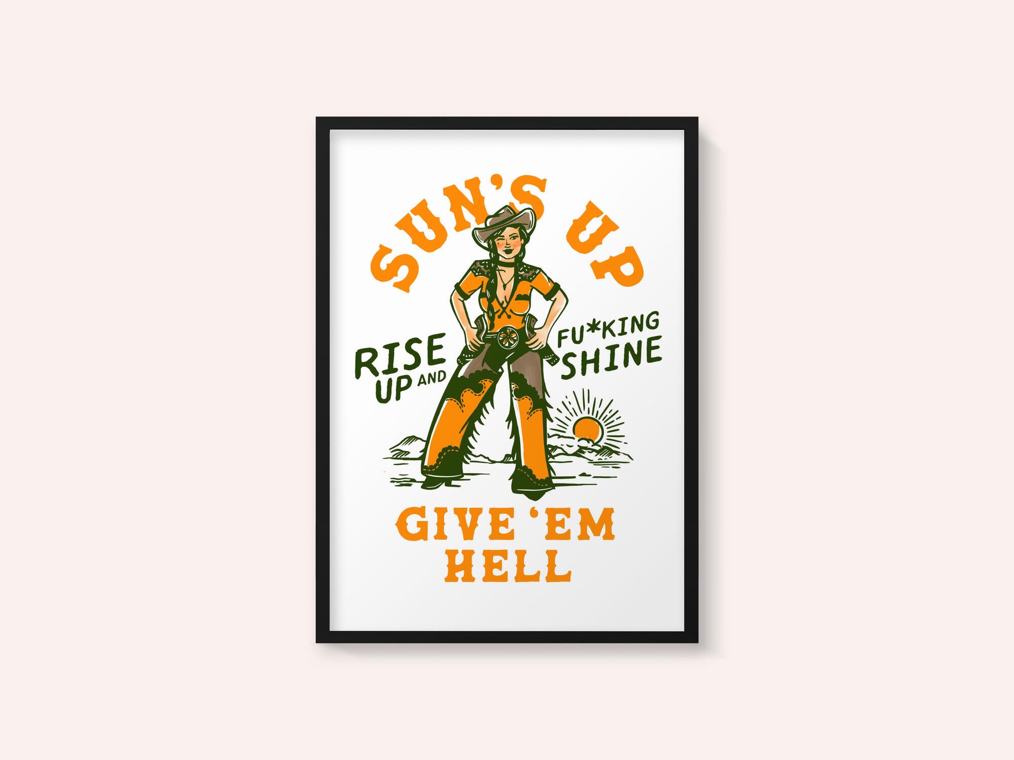 Suns Up Rise Up &amp; Fucking Shine Wild West Cowgirl