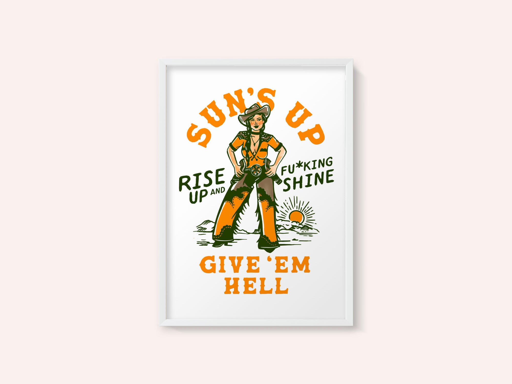 Suns Up Rise Up &amp; Fucking Shine Wild West Cowgirl