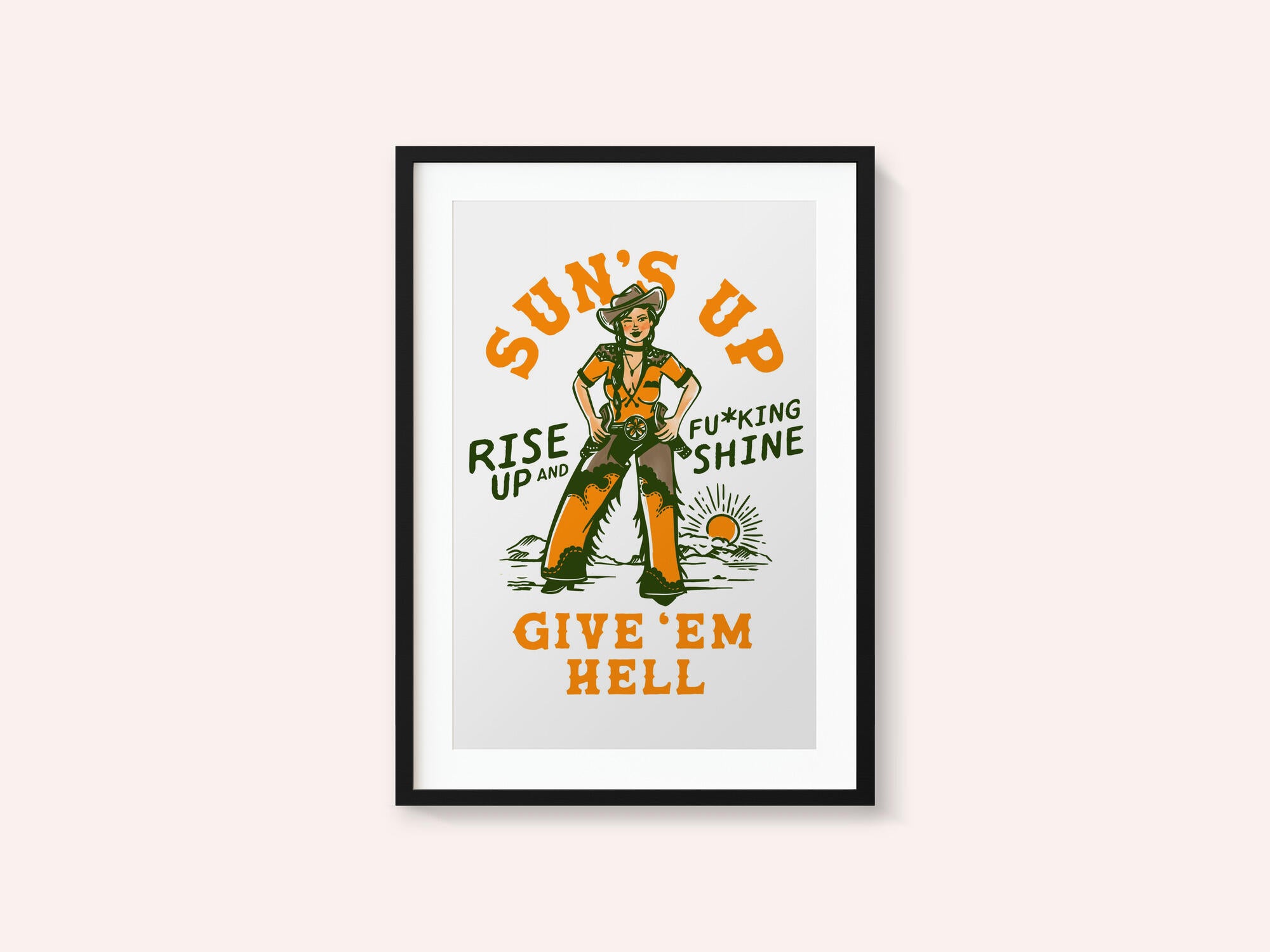 Suns Up Rise Up &amp; Fucking Shine Wild West Cowgirl
