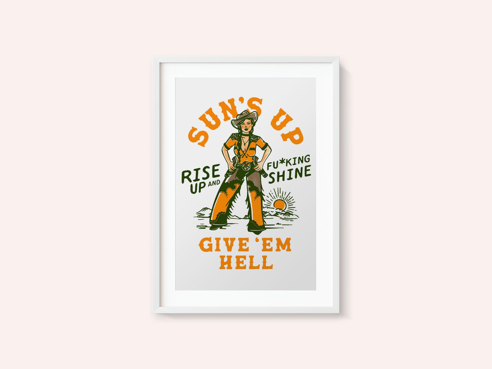 Suns Up Rise Up &amp; Fucking Shine Wild West Cowgirl