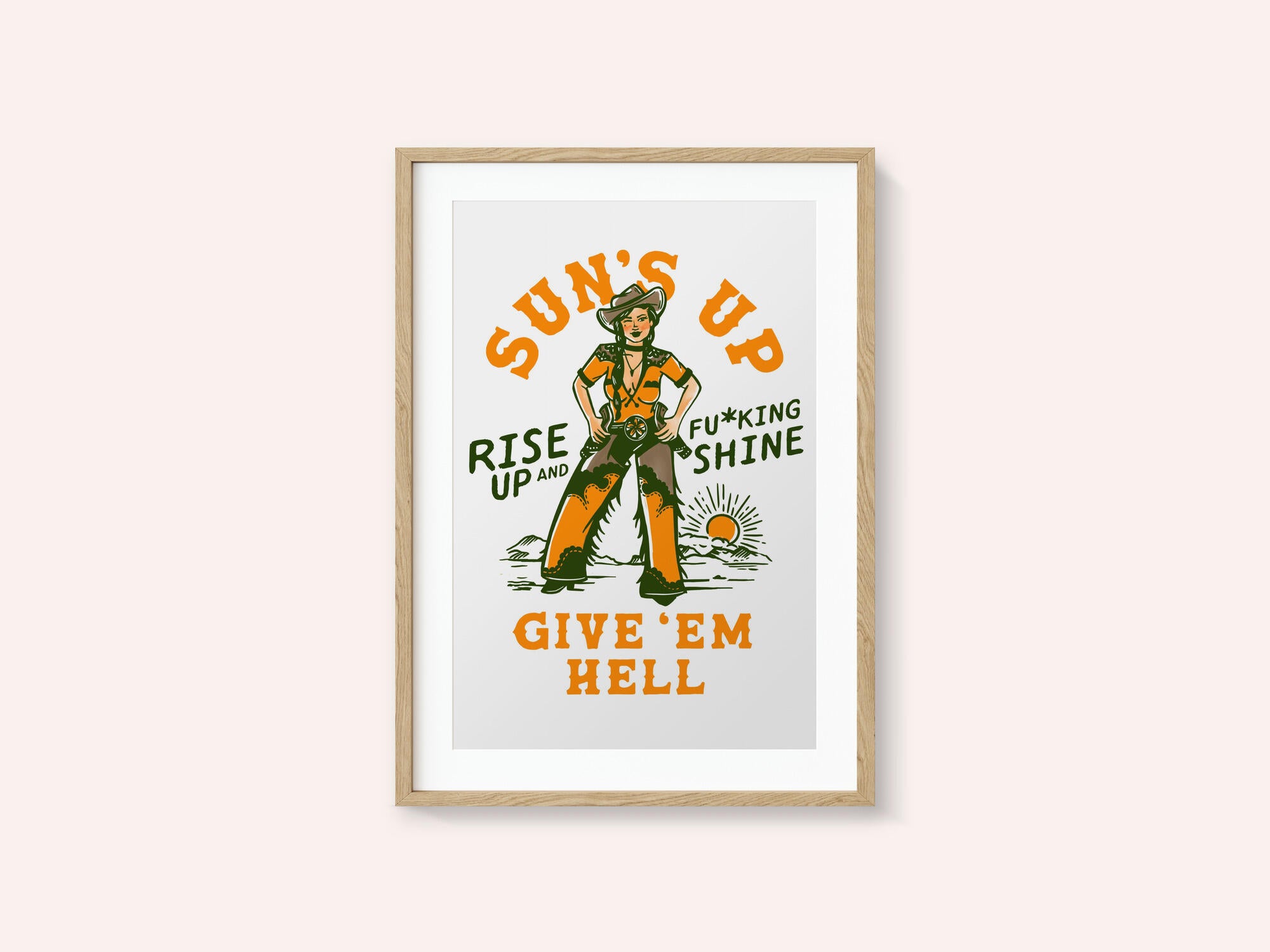 Suns Up Rise Up &amp; Fucking Shine Wild West Cowgirl