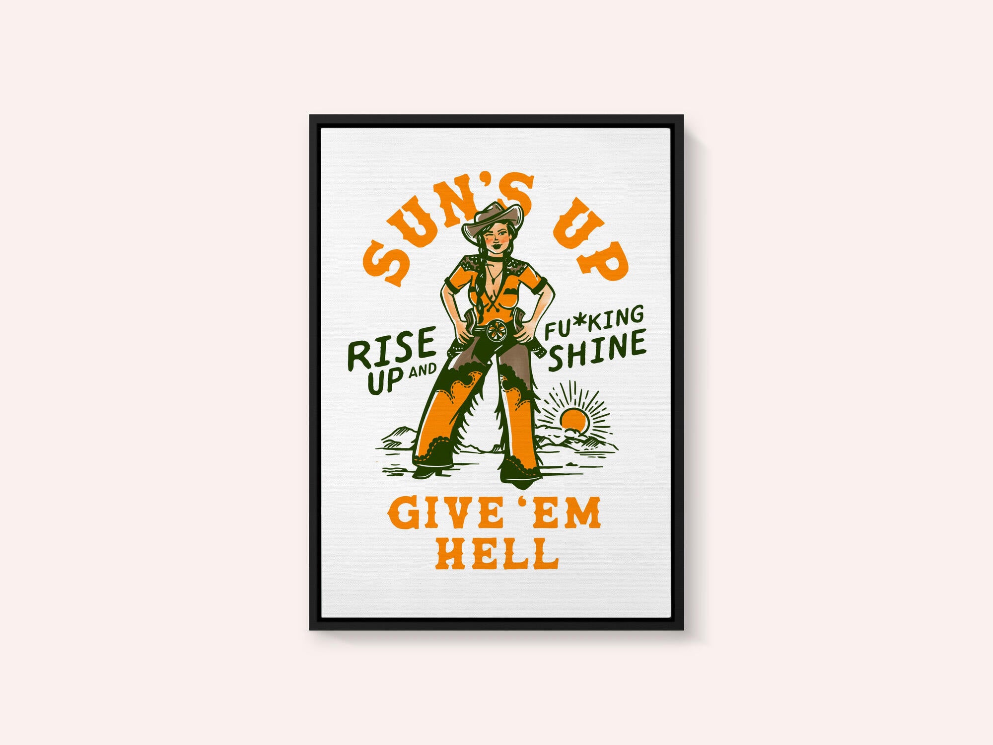 Suns Up Rise Up &amp; Fucking Shine Wild West Cowgirl