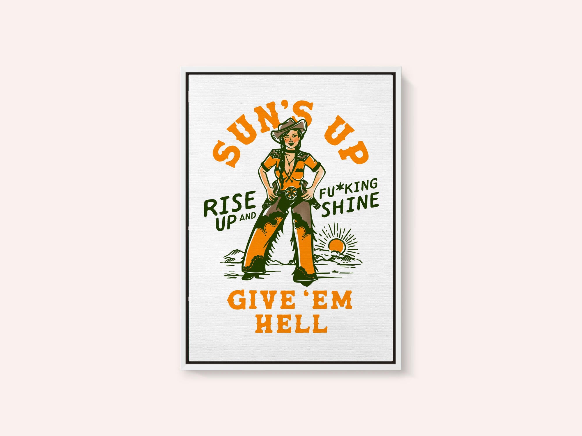 Suns Up Rise Up &amp; Fucking Shine Wild West Cowgirl