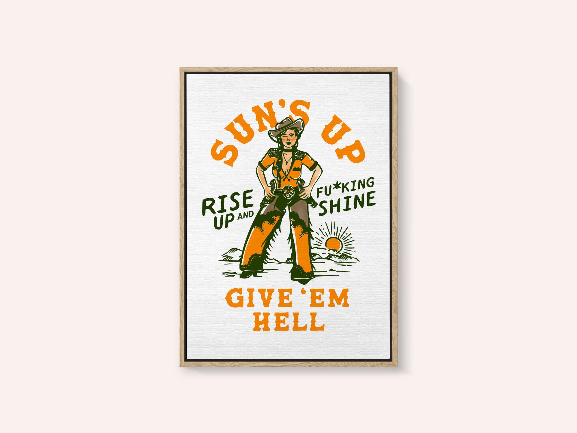 Suns Up Rise Up &amp; Fucking Shine Wild West Cowgirl
