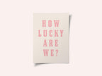 How Lucky Are We?