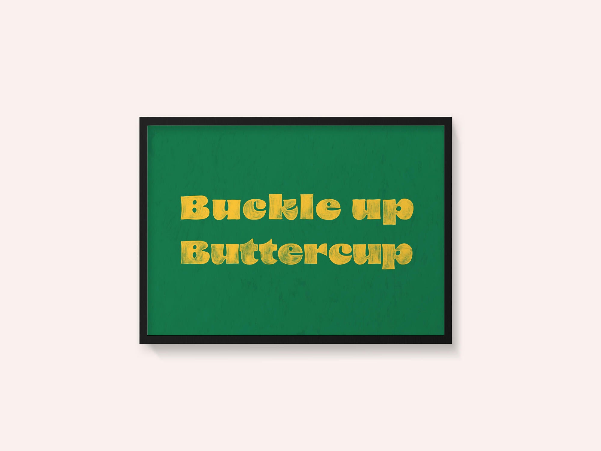 Buckle Up Buttercup