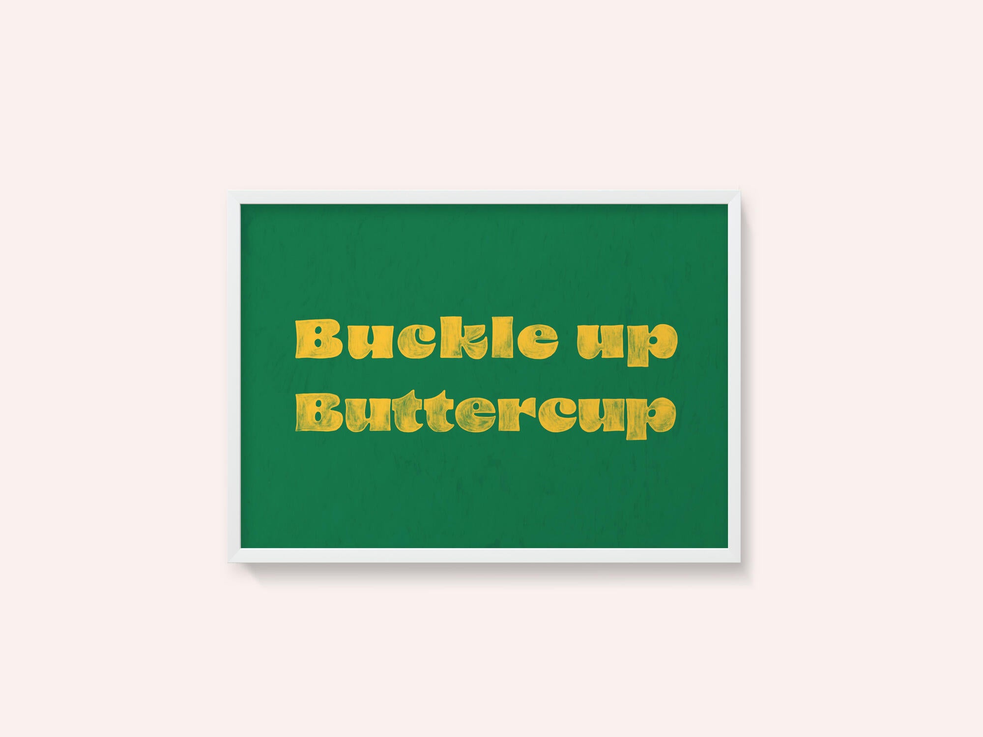 Buckle Up Buttercup
