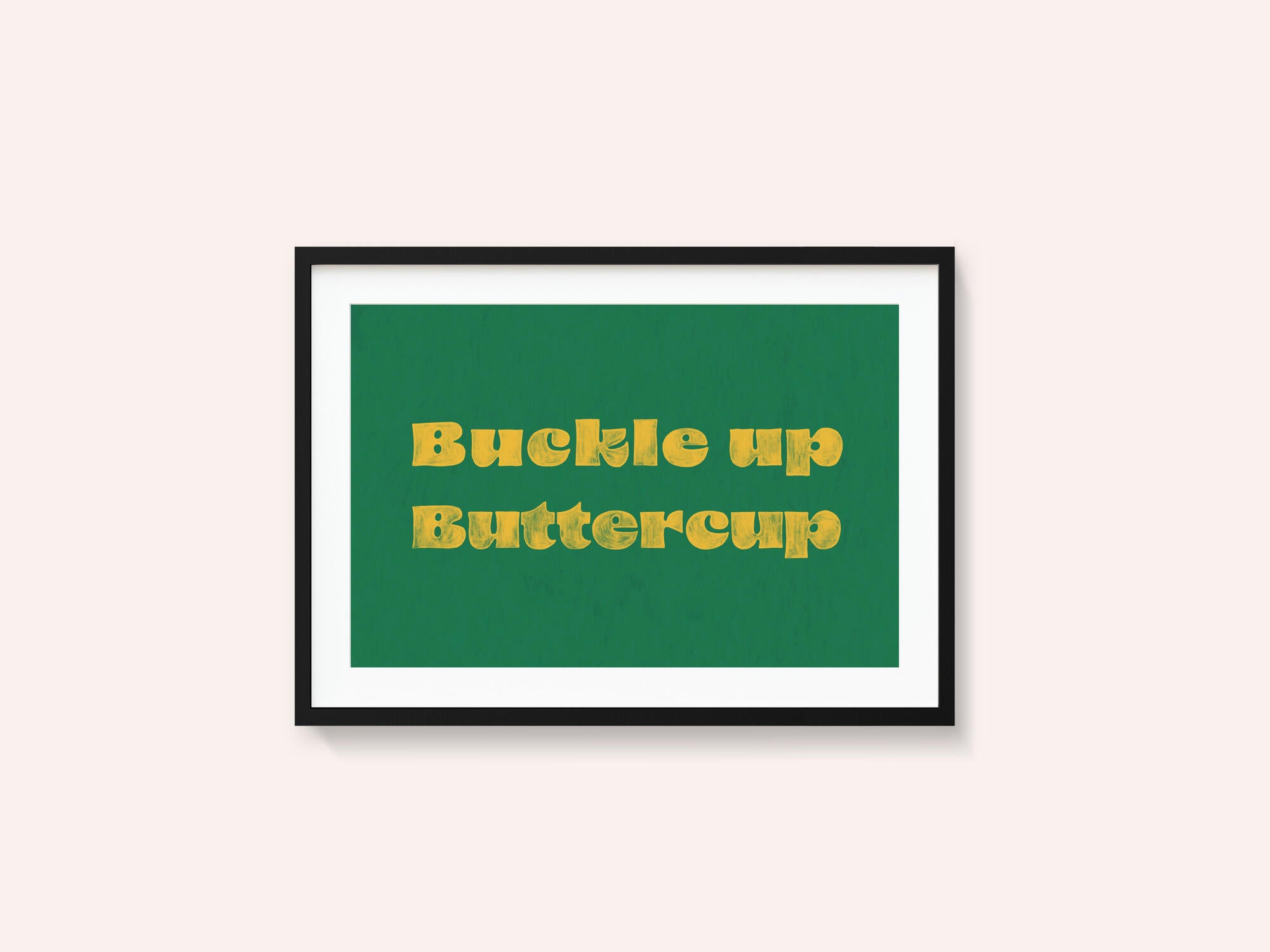 Buckle Up Buttercup