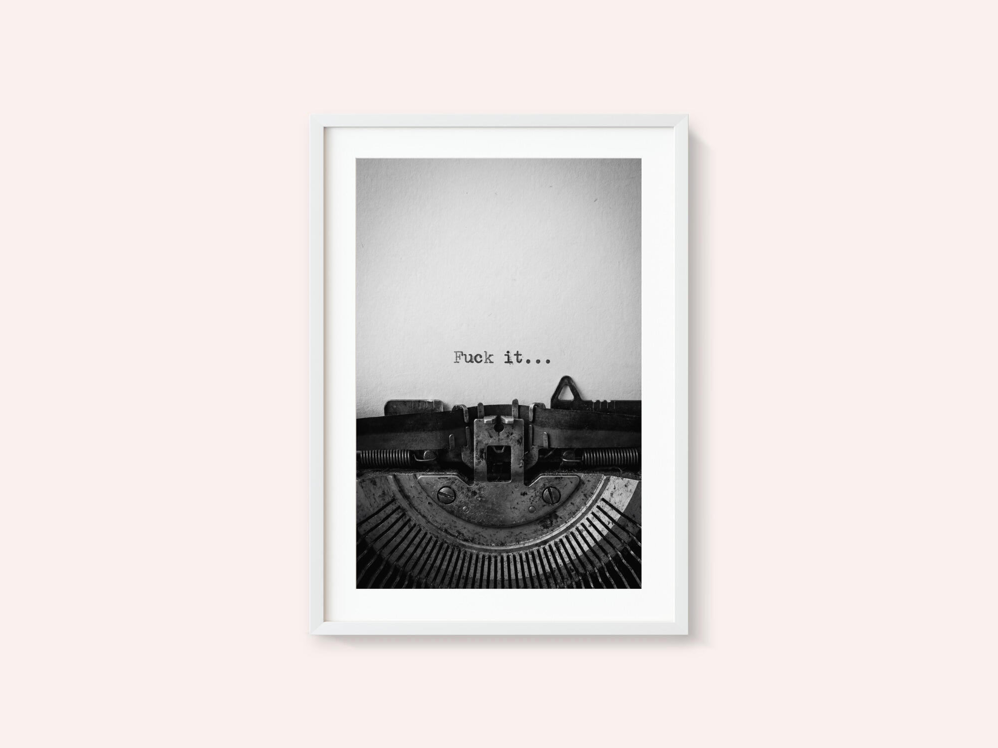 Fuck It Typewriter