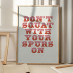 Don't Squat With Your Spurs On