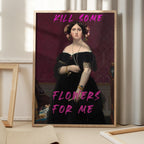 KILL SOME FLOWERS FOR ME