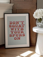 Don't Squat With Your Spurs On